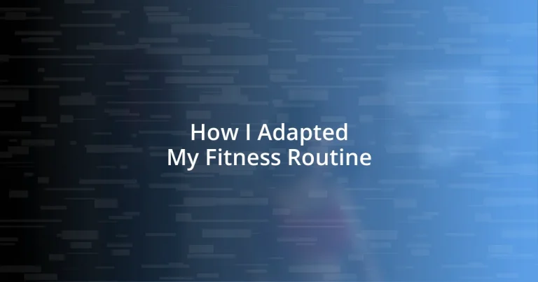 How I Adapted My Fitness Routine