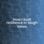 How I built resilience in tough times