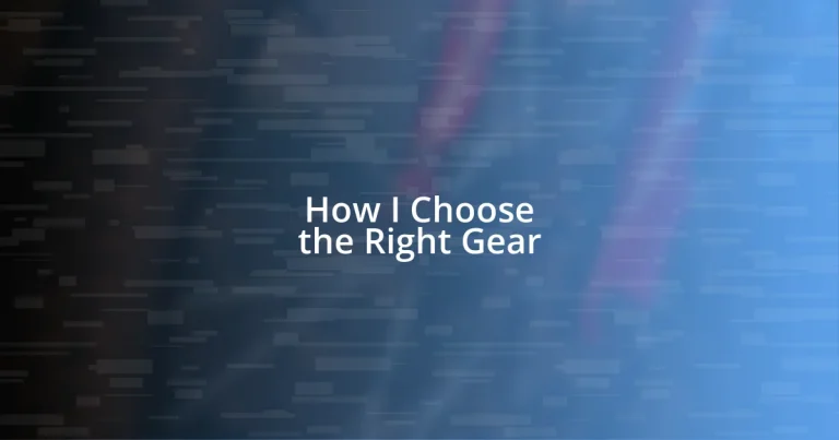 How I Choose the Right Gear