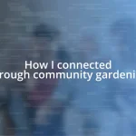 How I connected through community gardening