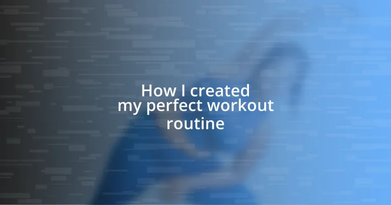 How I created my perfect workout routine