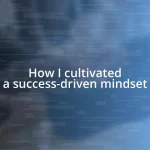 How I cultivated a success-driven mindset