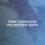 How I customize my workout plans