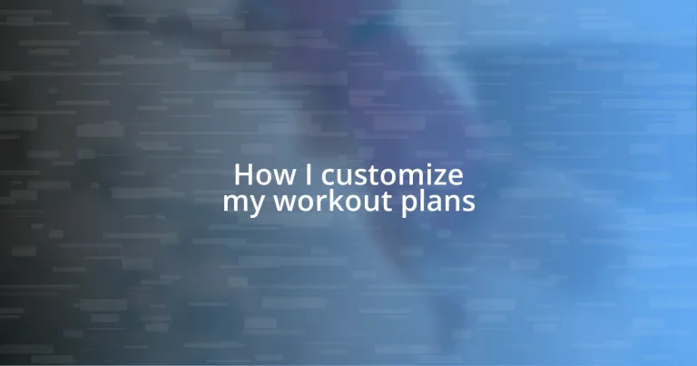 How I customize my workout plans