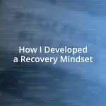 How I Developed a Recovery Mindset