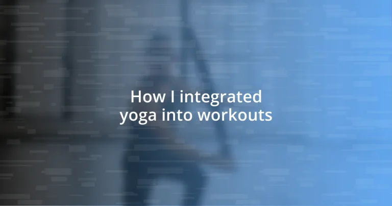 How I integrated yoga into workouts