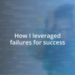 How I leveraged failures for success