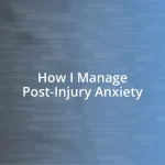 How I Manage Post-Injury Anxiety