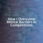 How I Overcame Mental Barriers in Competitions