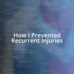 How I Prevented Recurrent Injuries