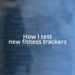 How I test new fitness trackers