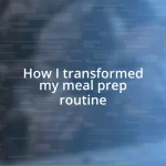 How I transformed my meal prep routine