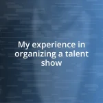 My experience in organizing a talent show