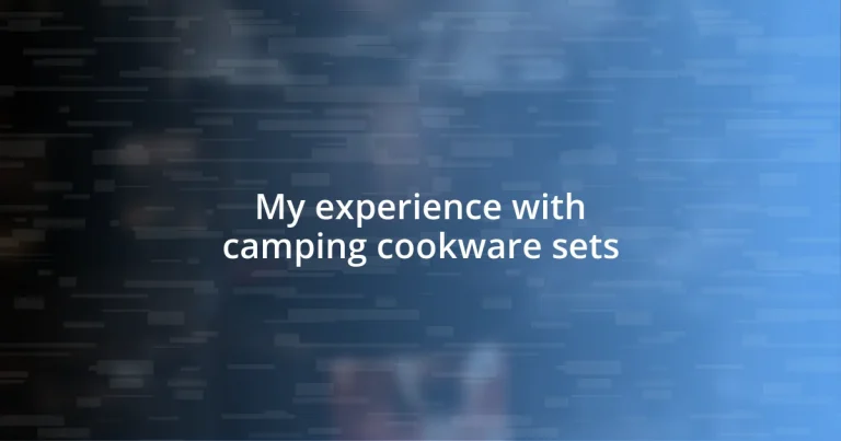 My experience with camping cookware sets