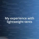 My experience with lightweight tents