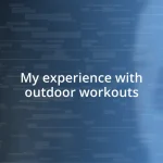 My experience with outdoor workouts