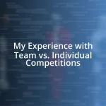 My Experience with Team vs. Individual Competitions