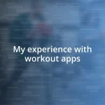 My experience with workout apps