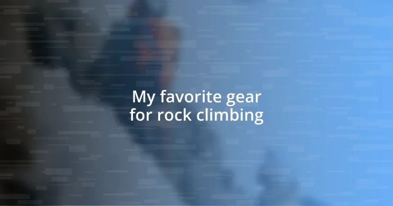 My favorite gear for rock climbing