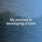 My journey to developing a habit