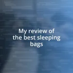 My review of the best sleeping bags