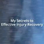 My Secrets to Effective Injury Recovery