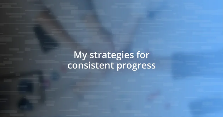 My strategies for consistent progress