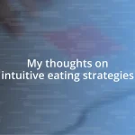 My thoughts on intuitive eating strategies