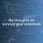 My thoughts on survival gear essentials