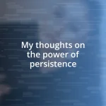 My thoughts on the power of persistence