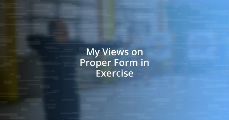 My Views on Proper Form in Exercise