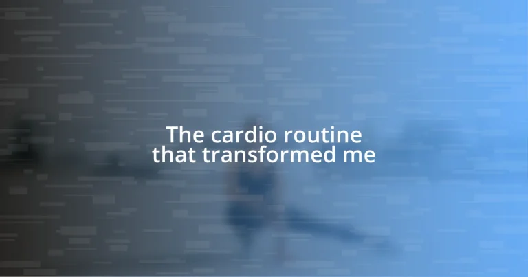 The cardio routine that transformed me