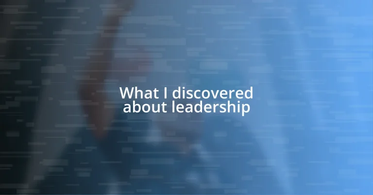 What I discovered about leadership