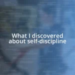 What I discovered about self-discipline