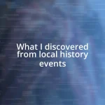 What I discovered from local history events