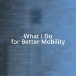 What I Do for Better Mobility