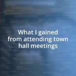 What I gained from attending town hall meetings