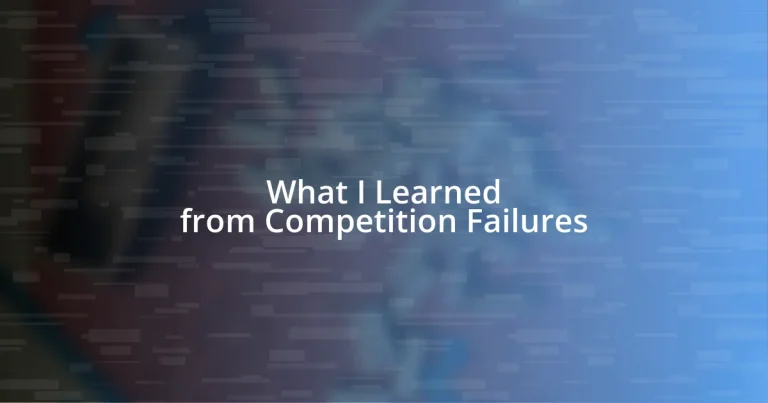 What I Learned from Competition Failures