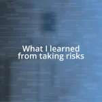 What I learned from taking risks