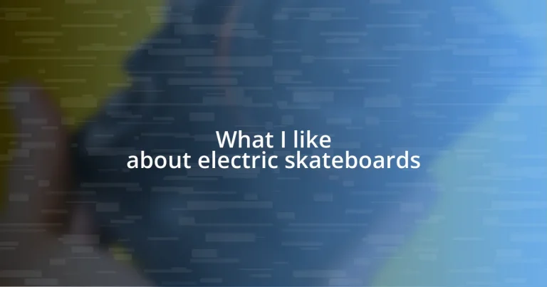 What I like about electric skateboards