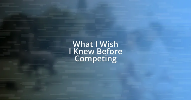 What I Wish I Knew Before Competing