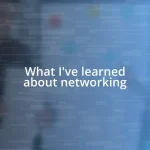 What I’ve learned about networking