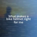 What makes a bike helmet right for me