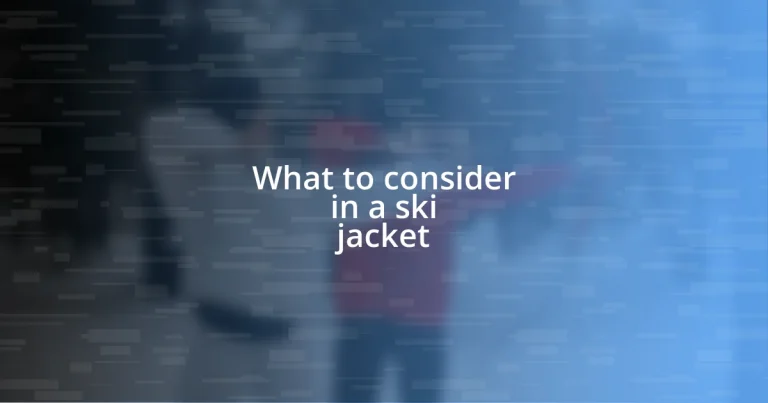 What to consider in a ski jacket