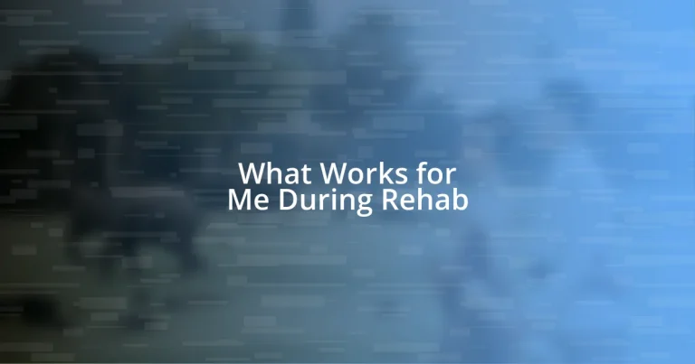 What Works for Me During Rehab