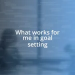 What works for me in goal setting