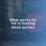 What works for me in hosting block parties