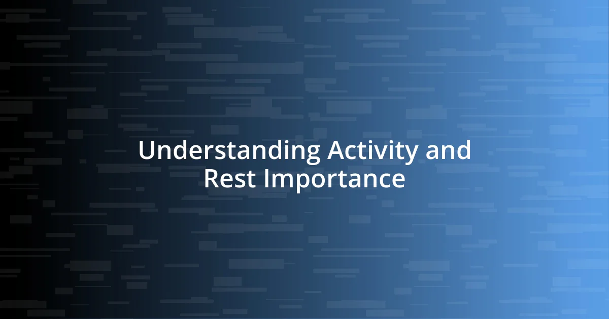 Understanding Activity and Rest Importance