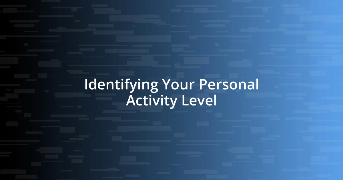 Identifying Your Personal Activity Level