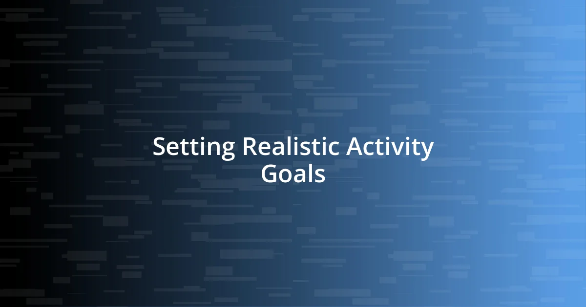 Setting Realistic Activity Goals